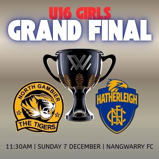 U16 Girls Grand Final poster: North Gambier v Hatherleigh, 11:30am Sunday 7 December, Nangwarry FC